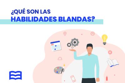 Habilidades blandas: Su importancia y ventajas en el ámbito laboral