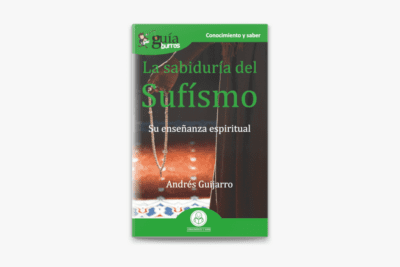 La filosofía de vida sufi: Enseñanzas y prácticas